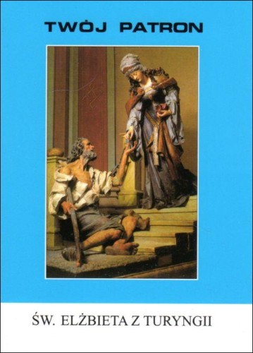 Twój patron - Św. Elżbieta z Turyngii (książka) - ks. Jan Kasztelan CM, biografie, Wydawnictwo Instytut Teologiczny Księży Misjonarzy, 2002 r., oprawa miękka - 13196 9788372163837