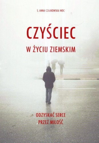 Czyściec w życiu ziemskim (książka) - s. Anna Czajkowska, czyściec, Wydawnictwo Bernardinum, 2025 r., oprawa miękka - 13149 9788383333724