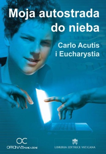 Moja autostrada do nieba. Carlo Acutis i Eucharystia - DVD (płyta DVD) - Matteo yser Ceccarelli  (reż) , BERNARDINUM Wydawnictwo Sp. z o.o. - 13143 5903111744144