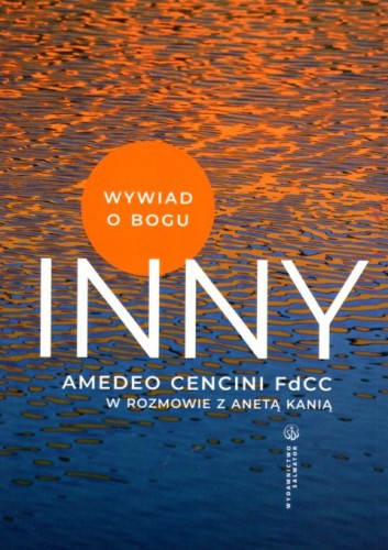Inny wywiad o Bogu (książka) - Amedeo Cencini, Aneta Kania, Bóg, Wydawnictwo Salwator, 2022 r., oprawa miękka - 12723 9788375808650