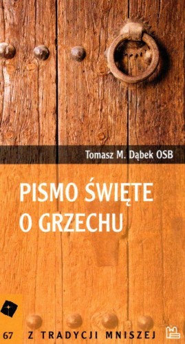 Pismo Święte o grzechu (książka) - Tomasz Maria Dąbek, Ewangelia, Wydawnictwo OO. Benedyktynów TYNIEC, 2018 r., oprawa miękka - 12653 9788373548220
