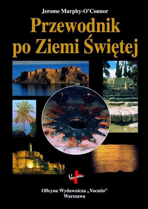 Przewodnik po Ziemi Świętej (książka) - Jerome Murphy-O`Connor, pielgrzymki podróże, Oficyna Wydawnicza VOCATIO, 2020 r., oprawa zintegrowana - 12645 9788378293026