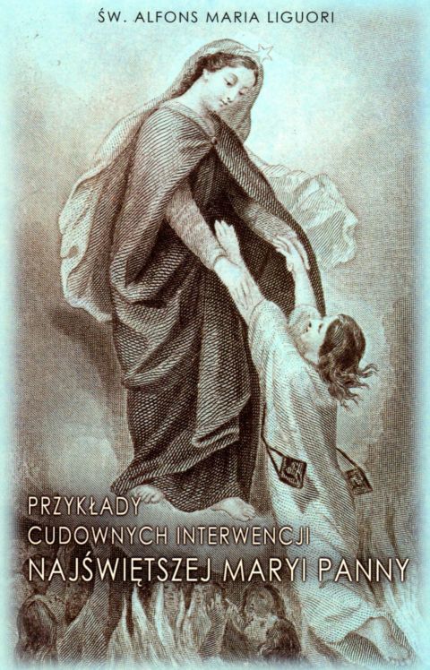 Przykłady cudownych interwencji Najświętszej Maryi Panny (książka) - Alfons Maria Liguori, maryjne, NA JEJ GŁOWIE WYDAWNICTWO ŻYCIA WEWNĘTRZNEGO, 2022 r., oprawa miękka - 12313 9788367079143