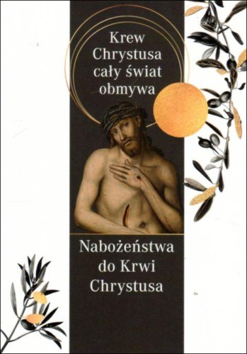 Nabożeństwa do Krwi Chrystusa. Krew Chrystusa Cały Świat Obmywa (książka), nowenny i modlitwy, Wydawnictwo M, 2022 r., oprawa miękka - 12238 9788380438057