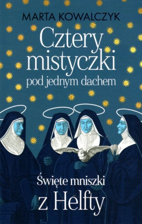 Cztery mistyczki pod jednym dachem (książka) - Marta Kowalczyk, biografie, Wydawnictwo M, 2021 r., oprawa miękka - 12237 9788380438354