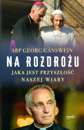 Na rozdrożu. Jaka jest przyszłość naszej wiary (książka) - abp Georg Ganswein, wiara, ESPRIT, 2022 r., oprawa miękka - 11849 9788366859753