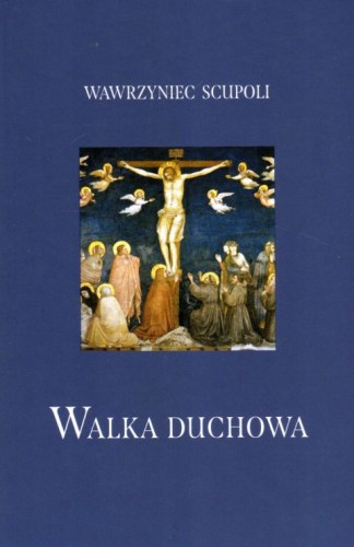 Walka duchowa (miękka, duża) (książka) - Wawrzyniec Scupoli, naukowe, Wydawnictwo AA - Kraków, oprawa miękka - 11783 9788364964480
