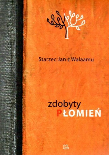 Zdobyty płomień (książka) - Starzec Jan z Wałaamu, duchowość, Wydawnictwo OO. Benedyktynów TYNIEC, 2012 r., oprawa miękka - 11640 9788373544321