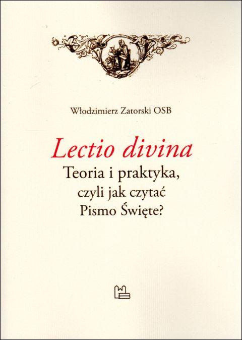 Lectio Divina. Teoria i praktyka, czyli jak czytać Pismo Święte? (książka) - Włodzimierz Zatorski, Biblia, Wydawnictwo OO. Benedyktynów TYNIEC, 2021 r., oprawa miękka - 11634 9788382051582