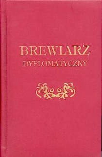 Brewiarz dyplomatyczny (książka) - Bohdan Gajewicz  (opr.) , myśli rozważania, Instytut Wydawniczy PAX, 2004 r., oprawa twarda - 11553 9788321116891