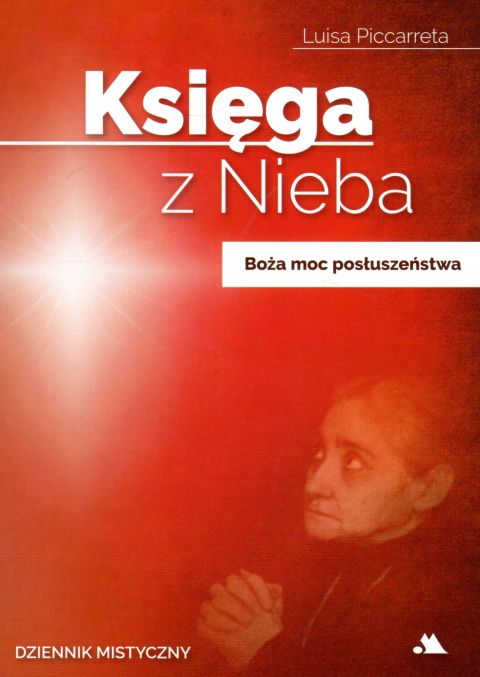 Księga z Nieba. Tom 4. Boża moc posłuszeństwa (książka) - Luisa Piccarreta, świadectwa, Wydawnictwo AA - Kraków, 2022 r., oprawa miękka ze skrzydełkami - 11341 9788378642473