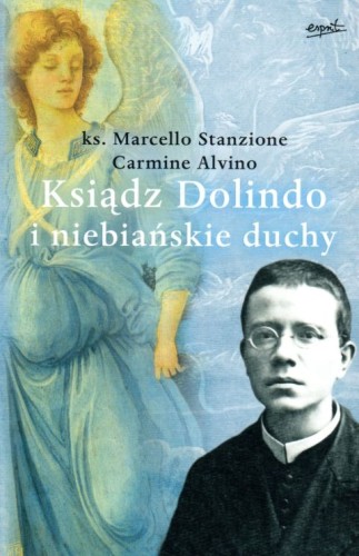 Ksiądz Dolindo i niebiańskie duchy (książka) - Dariusz Chodyniecki, Dolindo, ESPRIT, 2021 r., oprawa miękka - 11339 9788367742221