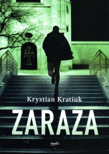 Zaraza. Bolesna prawda, za którą trzeba zapłacić wysoką cenę (książka) - Krystian Kratiuk, powieść, ESPRIT, 2021 r., oprawa miękka - 11334 9788366859555