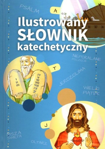 Ilustrowany słownik katechetyczny (książka) - Beata Boguszewska  (opr.) , dzieci, WYD. JUT, 2018 r., oprawa twarda - 11139 9788365504616