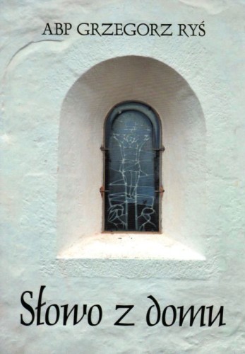 Słowo z domu (książka) - Abp Grzegorz Ryś, Ryś biskup, Archidiecezjalne Wydawnictwo Łódzkie, 2021 r., oprawa miękka - 11138 9788366212343