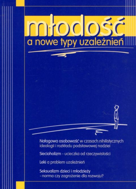 Młodość a nowe typy uzależnień (książka) - -, psychologia, SERVIRE VERITATI, 2010 r., oprawa miękka - 11027 9788388162657
