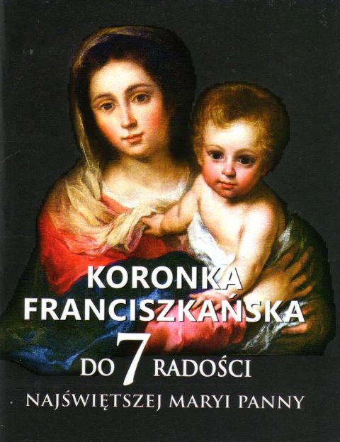 Koronka franciszkańska do siedmiu radości Najświętszej Maryi Panny (książka) - ks. Teodor Knapczyk, nowenny i modlitwy, Wydawnictwo Bernardinum, 2021 r., oprawa miękka - 11024 9788381277327