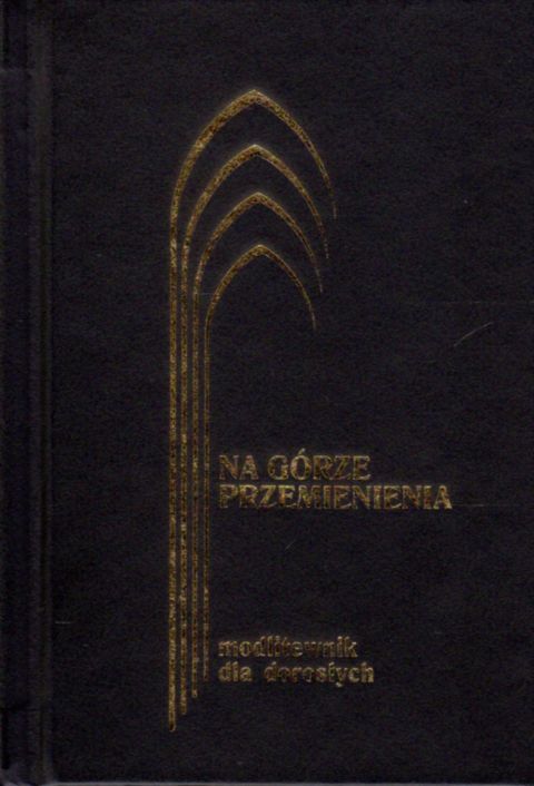 Na Górze Przemienienia - mały format Modlitewnik dla dorosłych (książka) - ks. Jerzy Lech Kontkowski SJ, modlitewniki, Wydawnictwo WAM, 2012 r., oprawa twarda - 10963 5000000059942