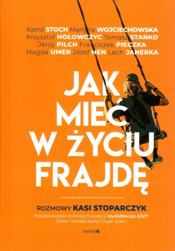 Jak mieć w życiu frajdę (książka) - Kasia Stoparczyk, popularnonaukowe, Wydawnictwo WAM, 2025 r., oprawa miękka - 10752 9788327747341