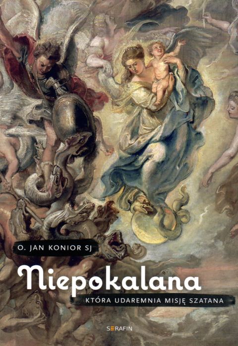Niepokalana, która udaremnia misję szatana (książka) - o. Jan Kanior, maryjne, SERAFIN, 2021 r., oprawa miękka - 10490 9788366779327
