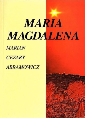 Maria Magdalena (książka) - Marian Cezary Abramowicz, biografie, Wydawnictwo Pallottinum, 1995 r., oprawa miękka - 10401 9788370142353