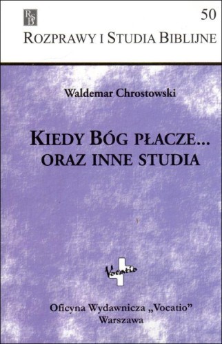 Kiedy Bóg płacze... oraz inne studia (książka) - Waldemar Chrostowski, naukowe, Oficyna Wydawnicza VOCATIO, 2018 r., oprawa miękka - 10293 9788378292722
