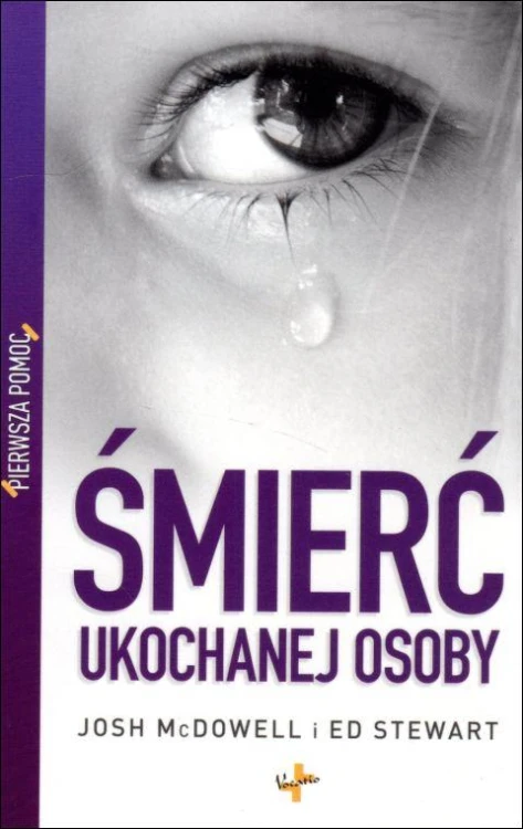 Śmierć ukochanej osoby. Pierwsza pomoc (książka) - Josh McDowell, Ed Stewart, psychologia, Oficyna Wydawnicza VOCATIO, 2010 r., oprawa miękka - 10227 9788374921312