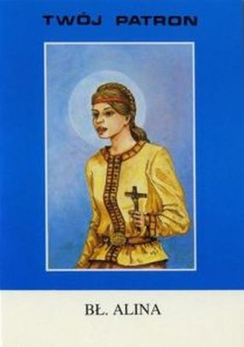 Twój patron - Bł. Alina (książka) - ks. Tarsycjusz Sinka CM, biografie, Wydawnictwo Instytut Teologiczny Księży Misjonarzy, 2019 r., oprawa miękka - 10081 9788378694595