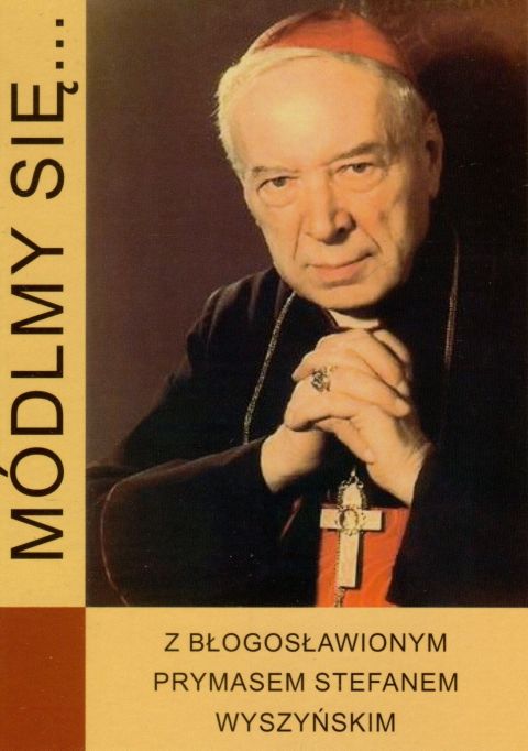 Módlmy się... z bł. Prymasem Stefanem Wyszyńskim (książka) - Magdalena Krawczyńska  (opr.) , nowenny i modlitwy, WYD. JUT, 2021 r., oprawa miękka - 09928 9788366435599