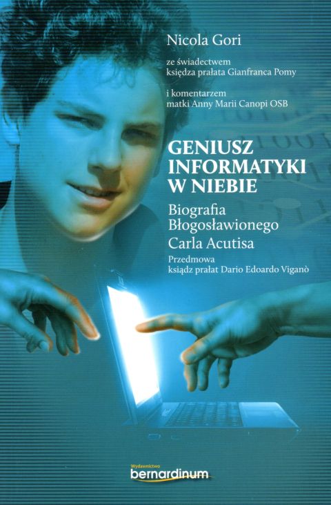 Geniusz informatyki w niebie. Biografia bł. Carla Acutisa (książka) - Niciola Gori, młodzież, Wydawnictwo Bernardinum, 2021 r., oprawa miękka - 09851 9788381276733