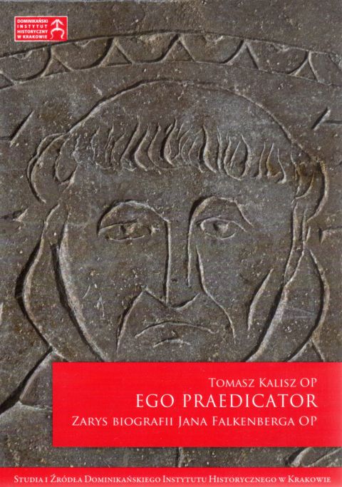 Ego praedicator. Zarys biografii Jana Falkenberga OP (książka) - Tomasz Kalisz, historia, dokument, Wydawnictwo W drodze, 2021 r., oprawa miękka ze skrzydełkami - 09709 9788379065486