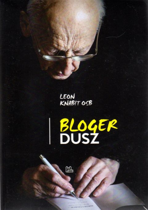 Bloger dusz (książka) - ks. Leon Knabit, Knabit, Wydawnictwo OO. Benedyktynów TYNIEC, 2021 r., oprawa miękka - 09573 9788382051162