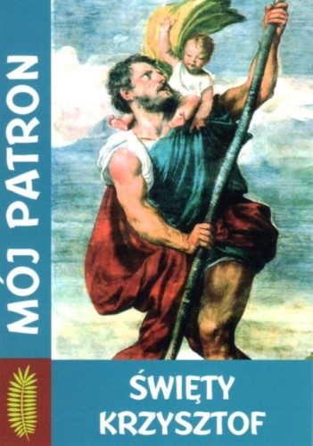 Mój patron - Święty Krzysztof (książka) - -, nowenny i modlitwy, WYD. JUT, 2020 r., oprawa miękka - 09424 9788365504227