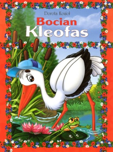 Bocian Kleofas (format A4, miękka) (książka) - Dorota Kozioł, bajki, Wydawnictwo Drukarnia Diecezjalna - Sandomierz, 2021 r., oprawa miękka - 09351 9788381014342