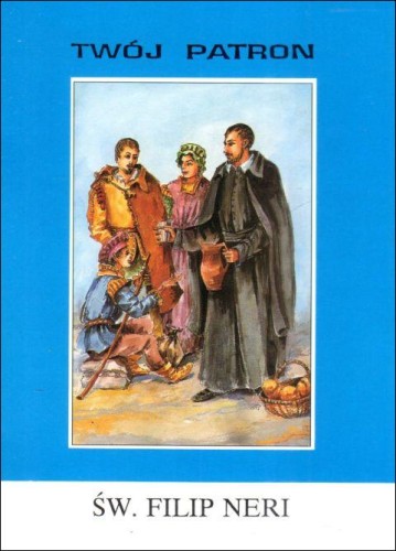 Twój patron - Św. Filip Neri (książka) - Ks. Tadeusz Matras, biografie, Wydawnictwo Instytut Teologiczny Księży Misjonarzy, 2002 r., oprawa miękka - 65793 9788372162687