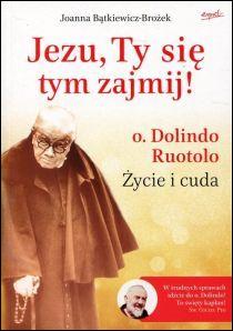 Jezu, Ty się tym zajmij! Ojciec Dolindo Ruotolo Życie i cuda (książka) - Joanna Bątkiewicz-Brożek, Jezu Ty się tym zajmij; Dolindo, ESPRIT, 2023 r., oprawa miękka - 55495 9788367742559