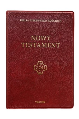 Nowy Testament - Biblia Pierwszego Kościoła (mała, bordo) (książka), Pismo św., Oficyna Wydawnicza VOCATIO, 2022 r., oprawa zintegrowana - 13532 9788378298977