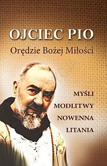 Ojciec Pio. Orędzie Bożej Miłości (książka), ojciec Pio, PAULISTKI, 2008 r., oprawa miękka - 42894 9788362985319