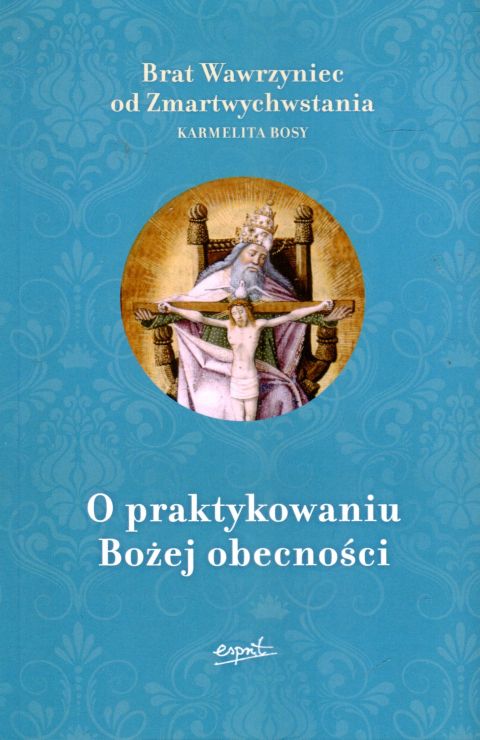 O praktykowaniu Bożej obecności (książka) - Brat  Wawrzyniec, duchowość, ESPRIT, 2026 r., oprawa miękka ze skrzydełkami - 22867 9788368536751