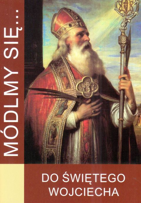 Módlmy się... do św. Wojciecha (książka) - Agata Kus  (opr.) , nowenny i modlitwy, WYD. JUT, 2025 r., oprawa miękka - 68400 9788367903691