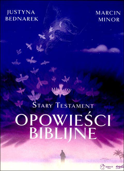 Opowieści biblijne. Stary Testament (książka) - Justyna Bednarek, Marcin Minor, Biblia, ESPRIT, 2025 r., oprawa twarda - 68923 9788368536188