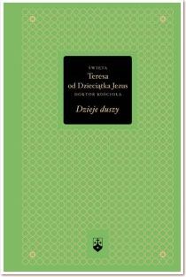 Dzieje duszy (złota edycja) (książka) - św. Teresa od Dzieciątka Jezus, Karmelici, Wydawnictwo OO. Karmelitów Bosych, 2013 r., oprawa twarda - 52261 9788376042473
