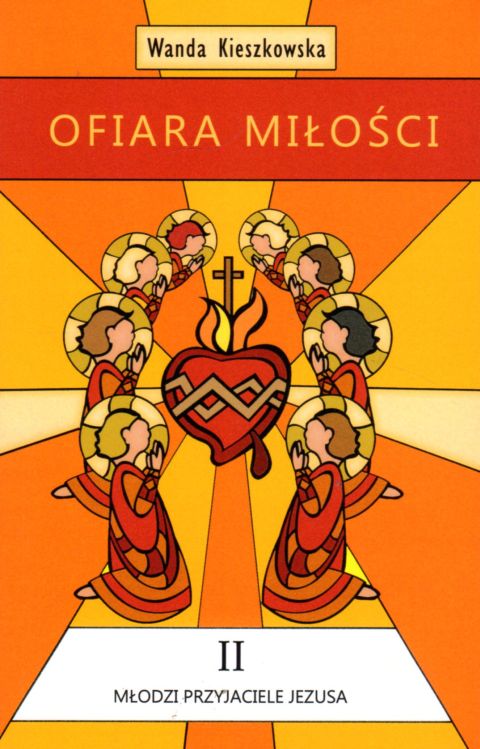 Ofiara Miłości (książka) - Wanda Kieszkowska, biografie, NA JEJ GŁOWIE WYDAWNICTWO ŻYCIA WEWNĘTRZNEGO, 2022 r., oprawa miękka - 12326 9788367079136
