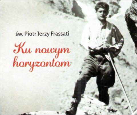 Perełka 337 - Ku nowym horyzontom (książka) - św. Piotr Jerzy Frassati, sentencje, Edycja św. Pawła, 2025 r., oprawa miękka - 68688 9788381318051