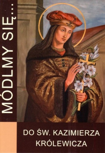 Módlmy się... do św. Kazimierza Królewicza (książka) - -, nowenny i modlitwy, WYD. JUT, 2024 r., oprawa miękka - 66566 9788367903271