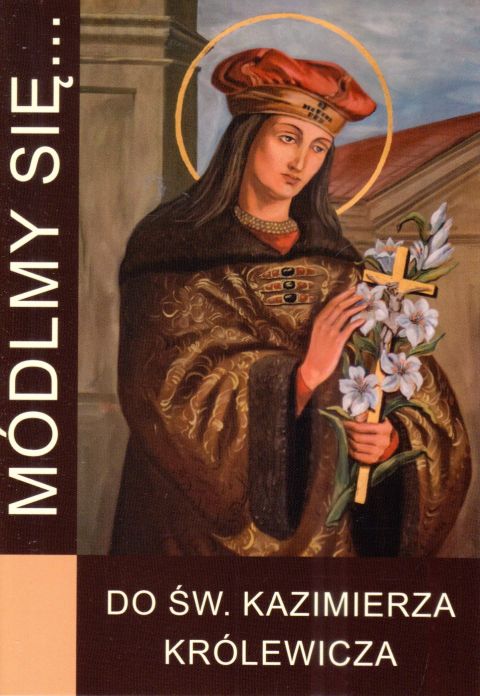 Módlmy się... do św. Kazimierza Królewicza (książka) - -, nowenny i modlitwy, WYD. JUT, 2024 r., oprawa miękka - 66566 9788367903271