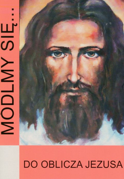 Módlmy się... do oblicza Jezusa (książka) - Magdalena Czarnecka, nowenny i modlitwy, WYD. JUT, 2019 r., oprawa miękka - 60419 9788366087262
