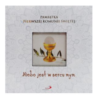 Niebo jest w sercu mym. Pamiątka I Komunii Św. (książka) - -, I Komunia św.; pamiątki prezenty, eRhema, 2018 r., oprawa twarda - 23810 9788377972403
