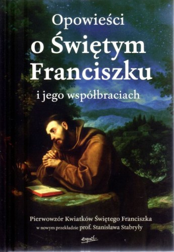 Opowieść o świętym Franciszku i jego współbraciach (książka) - -, żywoty świętych, ESPRIT, 2026 r., oprawa miękka ze skrzydełkami - 67229 9788368536881