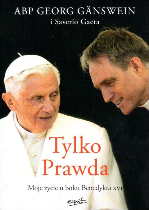 Tylko prawda. Moje życie u boku Benedykta XVI (książka) - abp Georg Ganswein, Saverio Gaeta, Benedykt XVI, ESPRIT, 2023 r., oprawa miekka - 64601 9788367530767